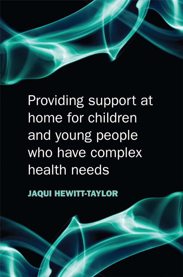 Обложка книги «Providing Support at Home for Children and Young People who have Complex Health Needs»