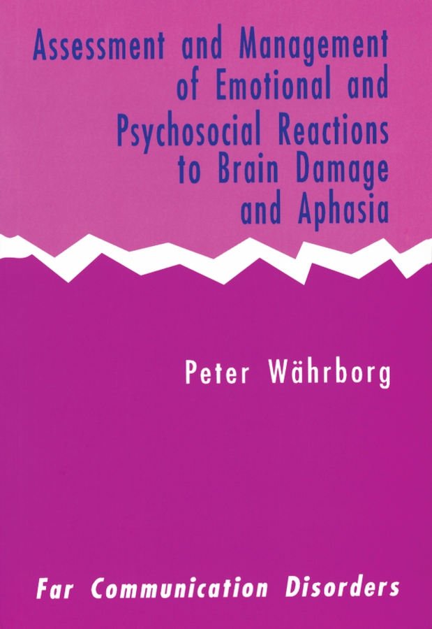 Обложка книги «Assessment and Management of Emotional and Psychosocial Reactions to Brain Damage and Aphasia»