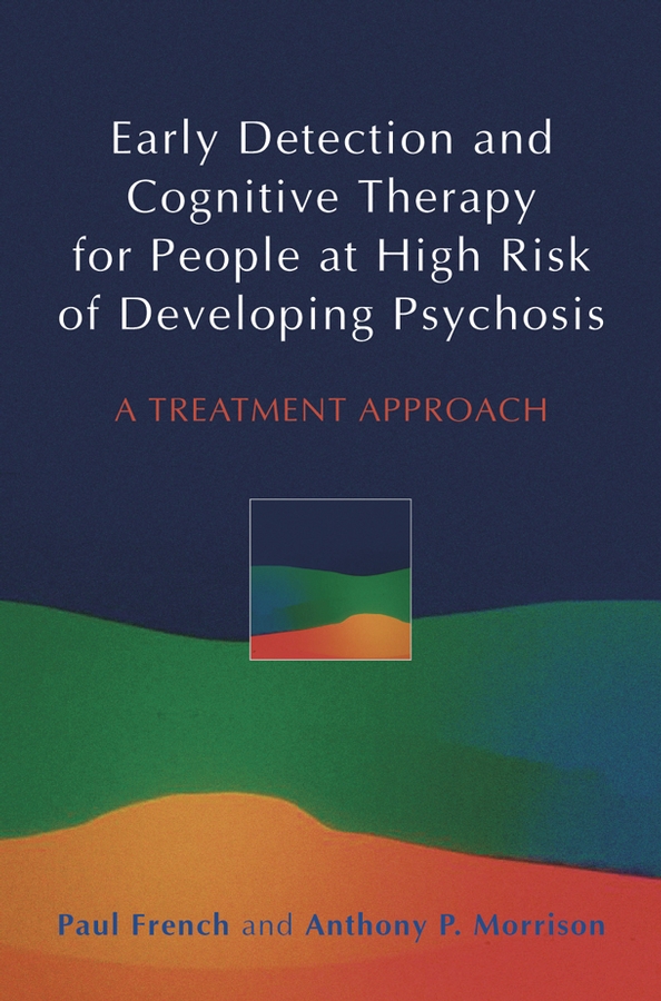 Обложка книги «Early Detection and Cognitive Therapy for People at High Risk of Developing Psychosis»