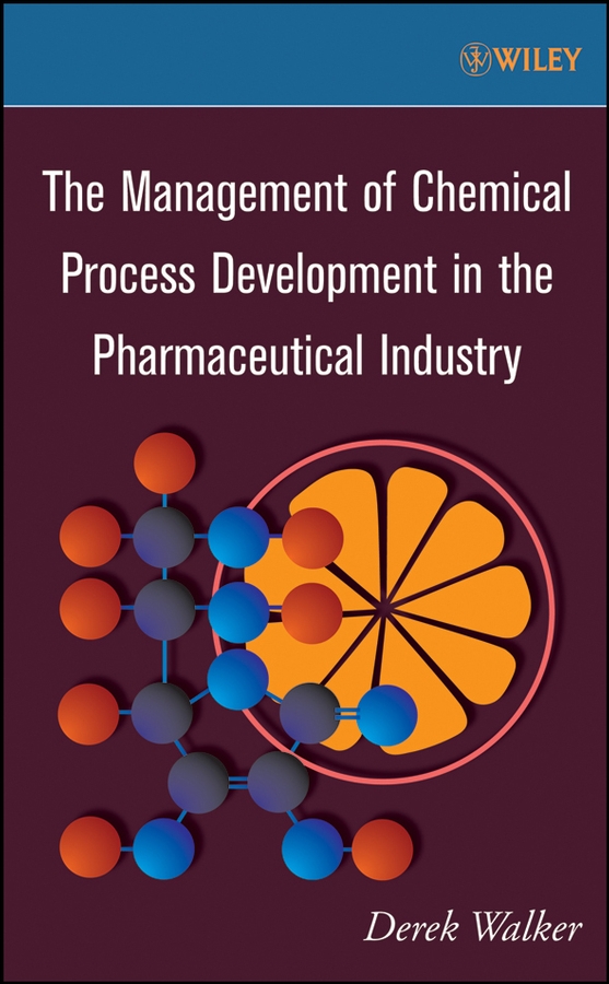 Обложка книги «The Management of Chemical Process Development in the Pharmaceutical Industry»