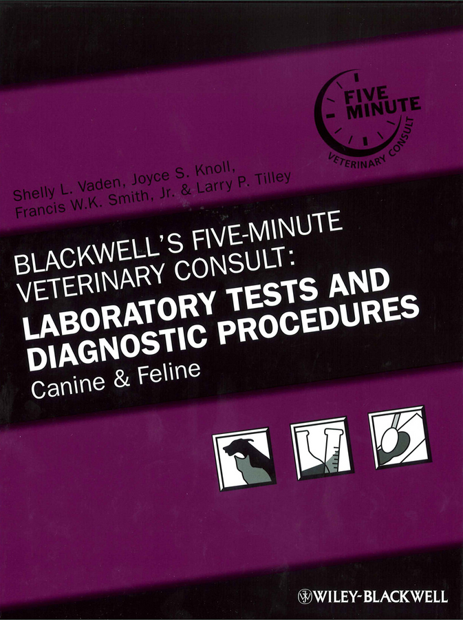 Обложка книги «Blackwell's Five-Minute Veterinary Consult: Laboratory Tests and Diagnostic Procedures»