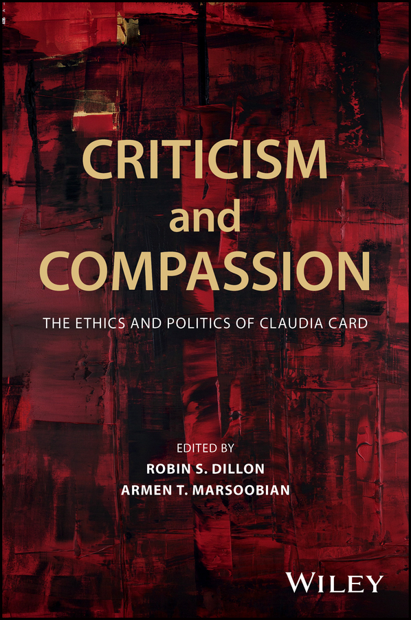 Обложка книги «Criticism and Compassion: The Ethics and Politics of Claudia Card»