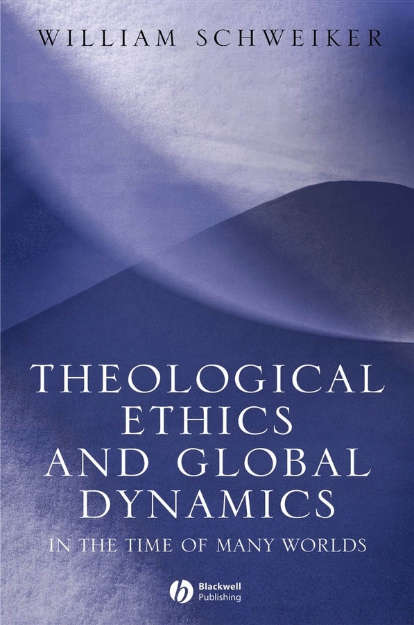 Обложка книги «Theological Ethics and Global Dynamics»