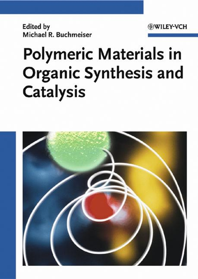 Обложка книги «Polymeric Materials in Organic Synthesis and Catalysis»