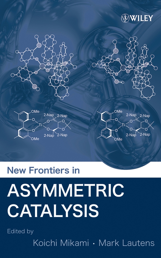 Обложка книги «New Frontiers in Asymmetric Catalysis»