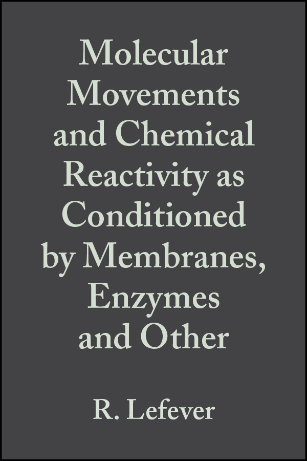 Обложка книги «Molecular Movements and Chemical Reactivity as Conditioned by Membranes, Enzymes and Other Macromolecules»
