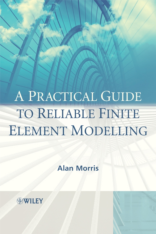 Обложка книги «A Practical Guide to Reliable Finite Element Modelling»