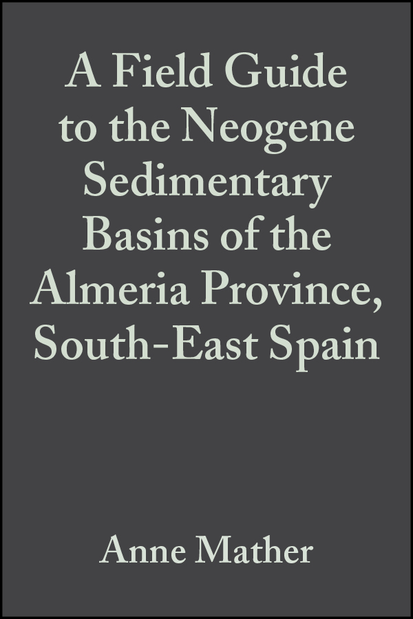Обложка книги «A Field Guide to the Neogene Sedimentary Basins of the Almeria Province, South-East Spain»