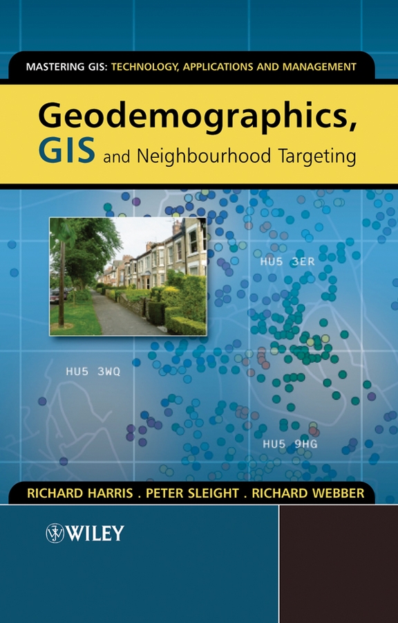 Обложка книги «Geodemographics, GIS and Neighbourhood Targeting»