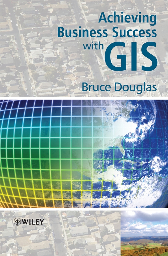 Обложка книги «Achieving Business Success with GIS»