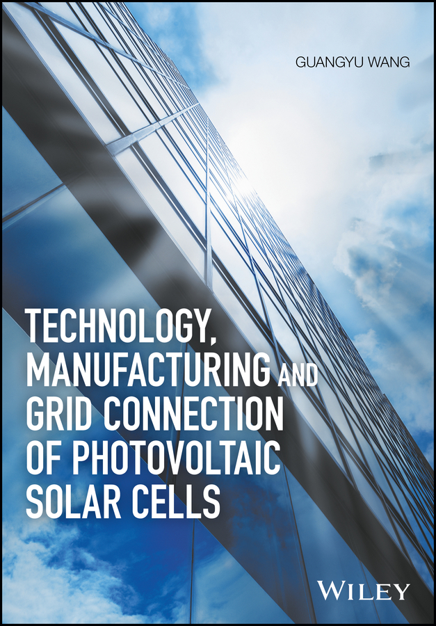 Обложка книги «Technology, Manufacturing and Grid Connection of Photovoltaic Solar Cells»