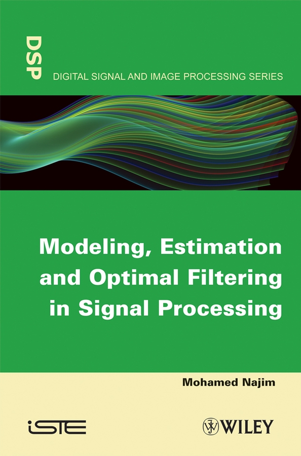 Обложка книги «Modeling, Estimation and Optimal Filtration in Signal Processing»