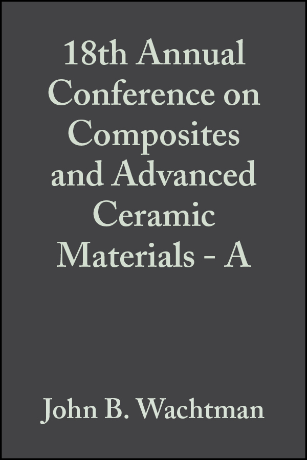 Обложка книги «18th Annual Conference on Composites and Advanced Ceramic Materials - A»
