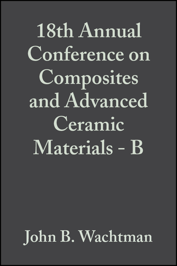 Обложка книги «18th Annual Conference on Composites and Advanced Ceramic Materials - B»
