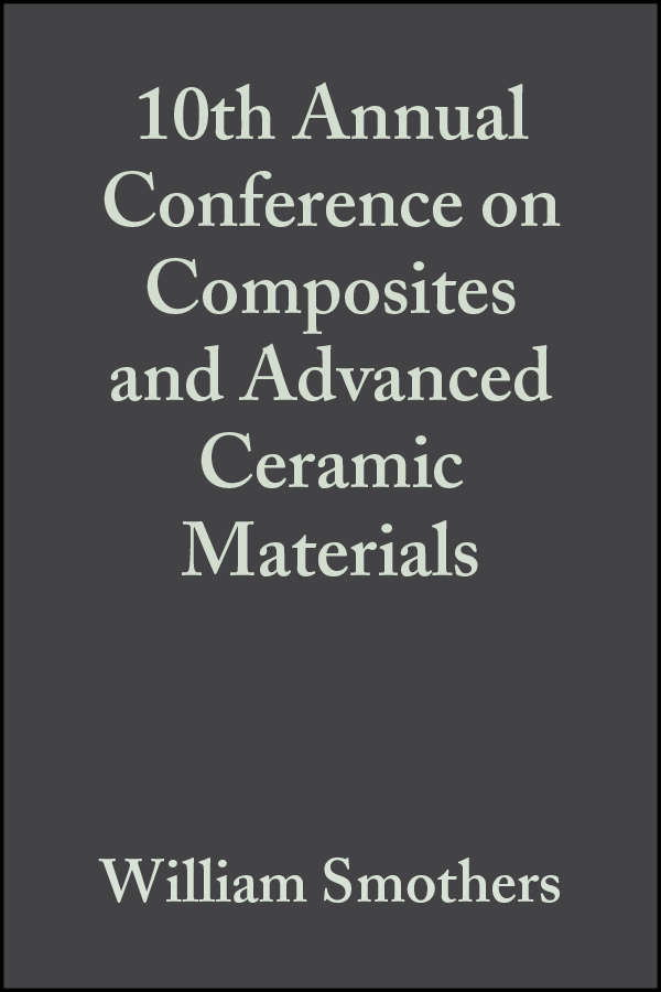 Обложка книги «10th Annual Conference on Composites and Advanced Ceramic Materials»