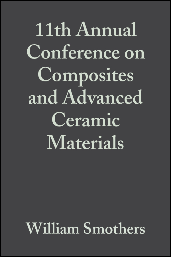 Обложка книги «11th Annual Conference on Composites and Advanced Ceramic Materials»