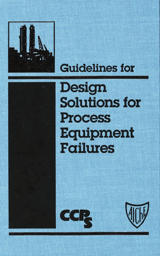 Обложка книги «Guidelines for Design Solutions for Process Equipment Failures»