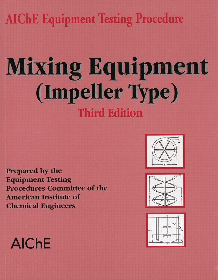 Обложка книги «AIChE Equipment Testing Procedure - Mixing Equipment (Impeller Type)»