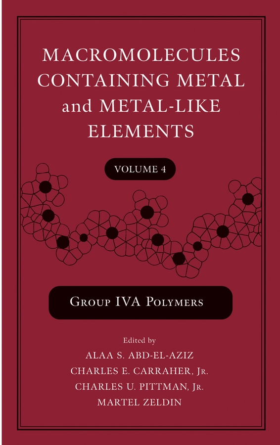 Обложка книги «Macromolecules Containing Metal and Metal-Like Elements, Volume 4»