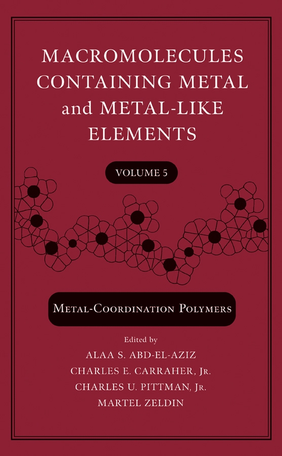 Обложка книги «Macromolecules Containing Metal and Metal-Like Elements, Volume 5»