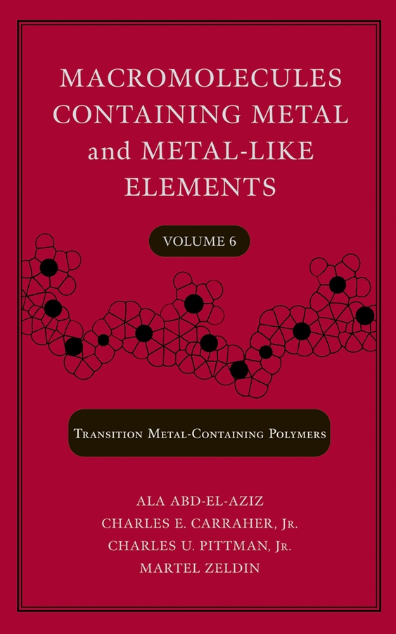 Обложка книги «Macromolecules Containing Metal and Metal-Like Elements, Volume 6»