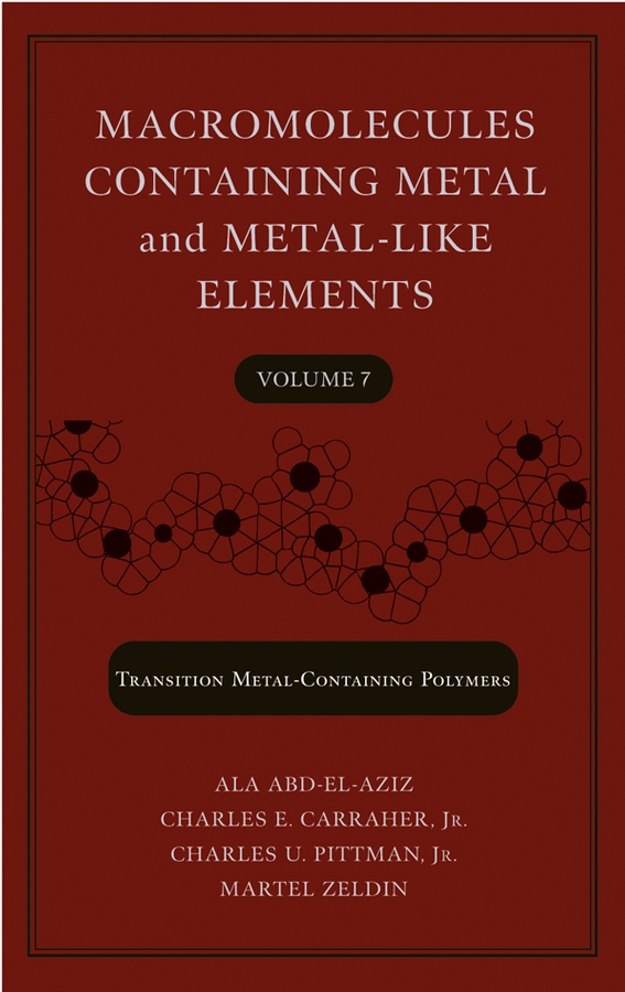 Обложка книги «Macromolecules Containing Metal and Metal-Like Elements, Volume 7»