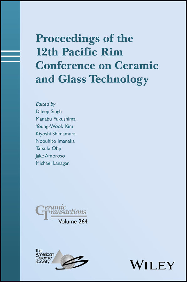 Обложка книги «Proceedings of the 12th Pacific Rim Conference on Ceramic and Glass Technology; Ceramic Transactions, Volume 264»