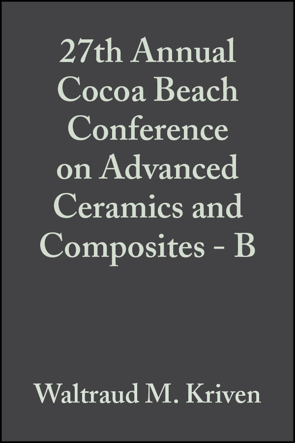 Обложка книги «27th Annual Cocoa Beach Conference on Advanced Ceramics and Composites - B»