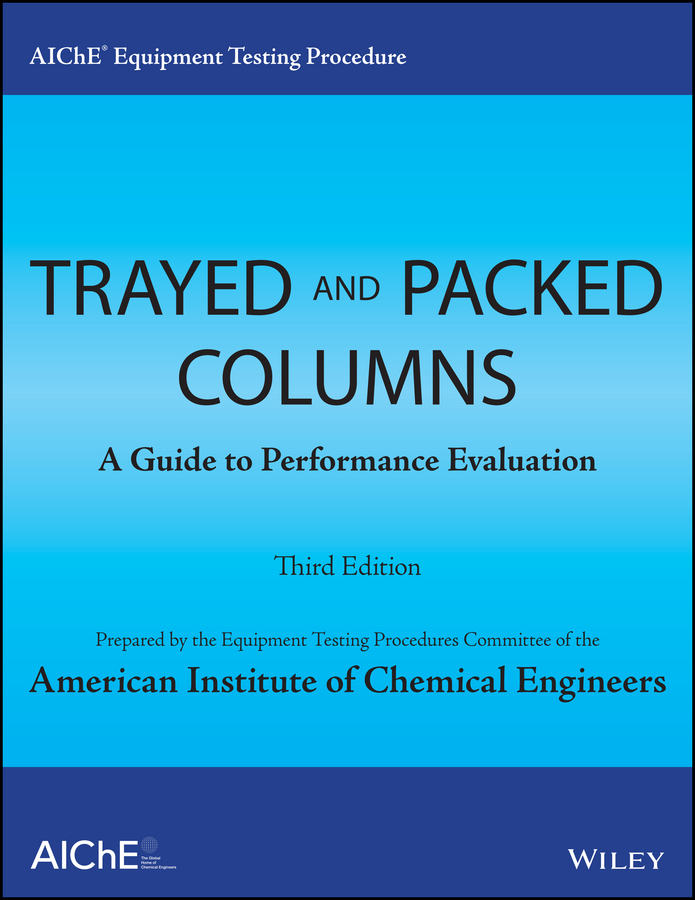 Обложка книги «AIChE Equipment Testing Procedure - Trayed and Packed Columns»