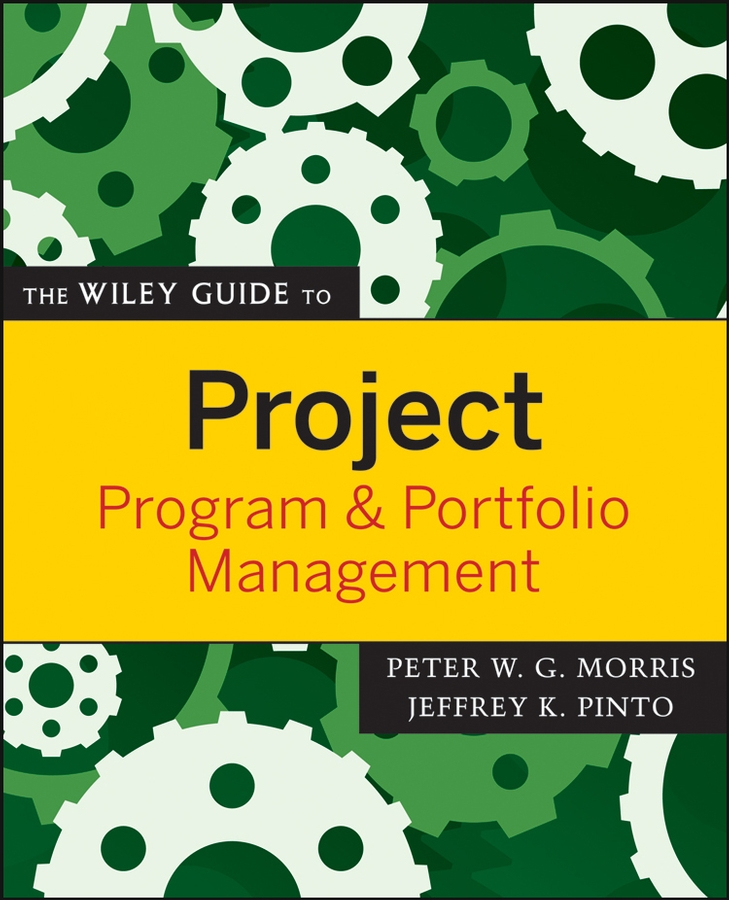Обложка книги «The Wiley Guide to Project, Program, and Portfolio Management»