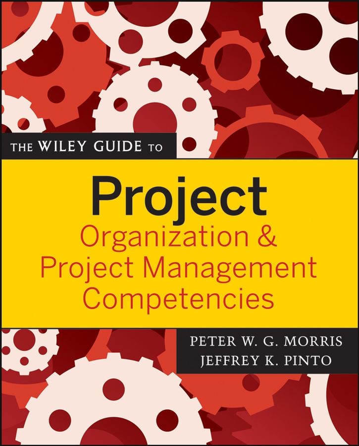 Обложка книги «The Wiley Guide to Project Organization and Project Management Competencies»