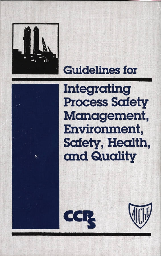 Обложка книги «Guidelines for Integrating Process Safety Management, Environment, Safety, Health, and Quality»