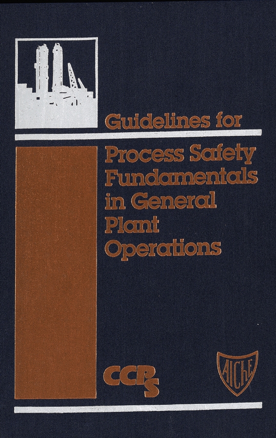 Обложка книги «Guidelines for Process Safety Fundamentals in General Plant Operations»