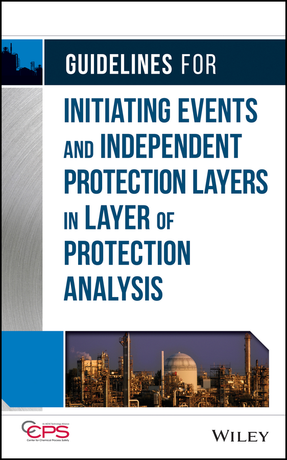 Обложка книги «Guidelines for Initiating Events and Independent Protection Layers in Layer of Protection Analysis»
