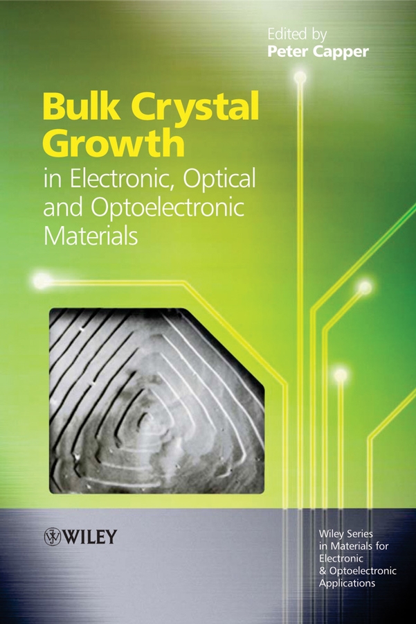 Обложка книги «Bulk Crystal Growth of Electronic, Optical and Optoelectronic Materials»