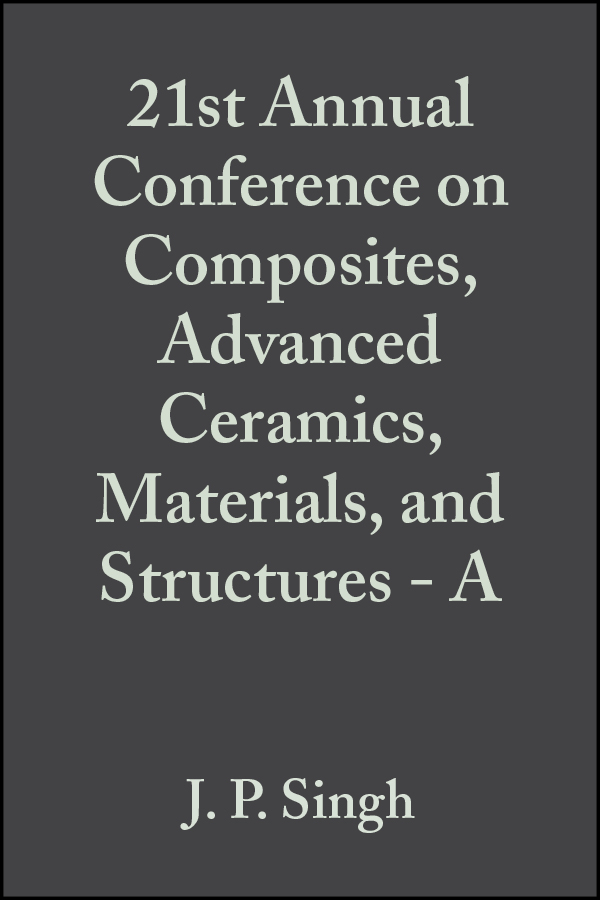Обложка книги «21st Annual Conference on Composites, Advanced Ceramics, Materials, and Structures - A»
