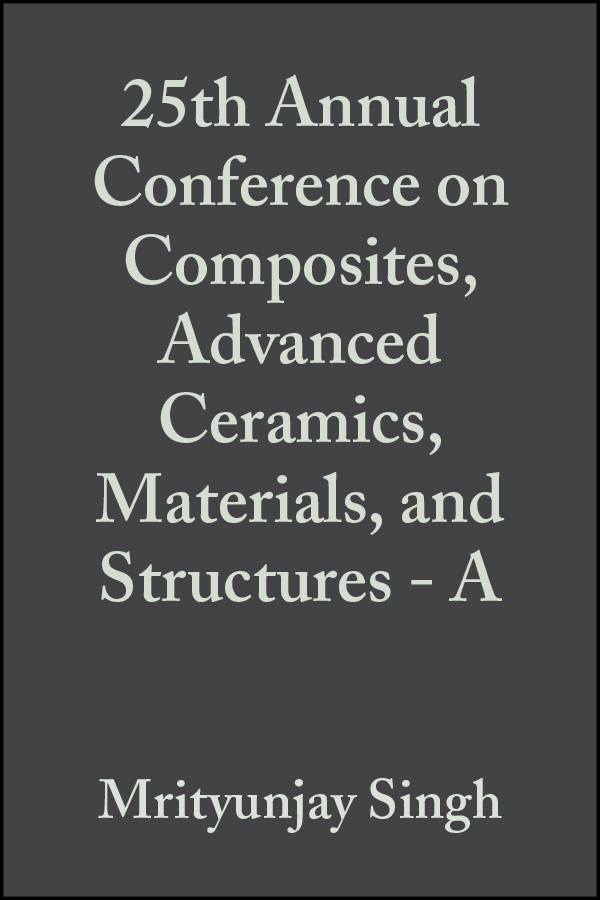 Обложка книги «25th Annual Conference on Composites, Advanced Ceramics, Materials, and Structures - A»