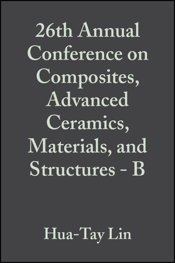 Обложка книги «26th Annual Conference on Composites, Advanced Ceramics, Materials, and Structures - B»