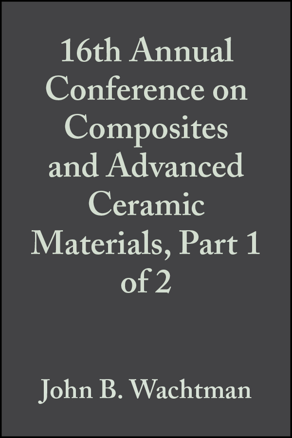 Обложка книги «16th Annual Conference on Composites and Advanced Ceramic Materials, Part 1 of 2»