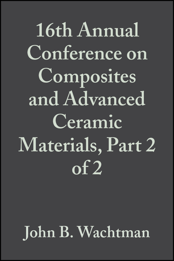 Обложка книги «16th Annual Conference on Composites and Advanced Ceramic Materials, Part 2 of 2»