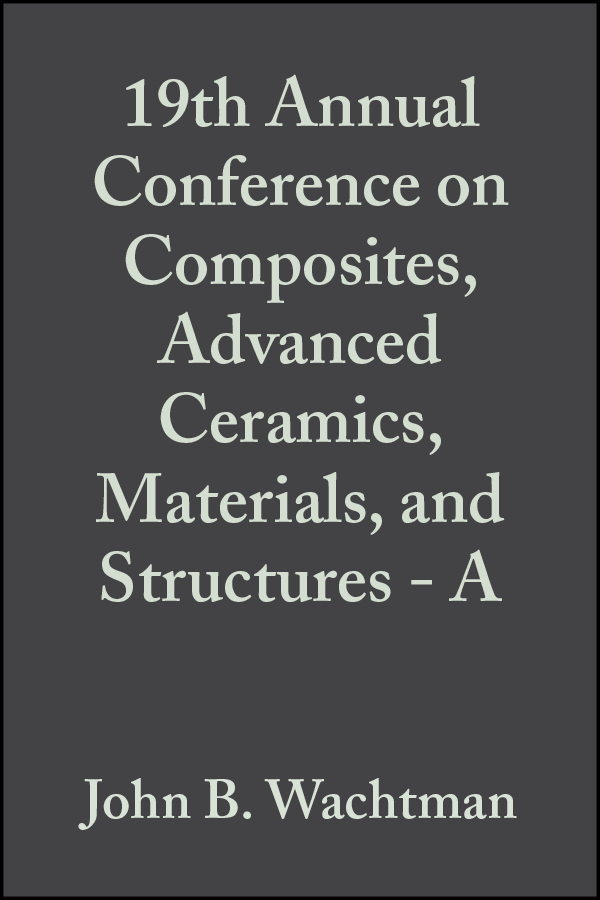 Обложка книги «19th Annual Conference on Composites, Advanced Ceramics, Materials, and Structures - A»