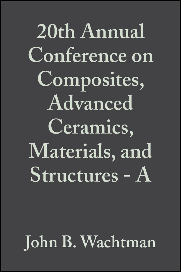 Обложка книги «20th Annual Conference on Composites, Advanced Ceramics, Materials, and Structures - A»