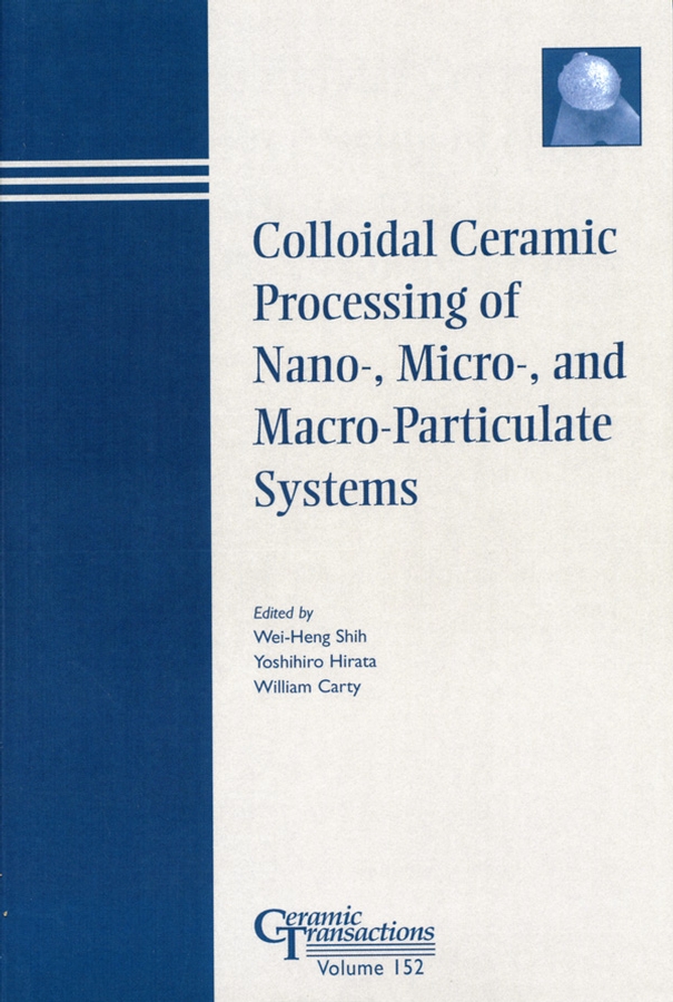 Обложка книги «Colloidal Ceramic Processing of Nano-, Micro-, and Macro-Particulate Systems»
