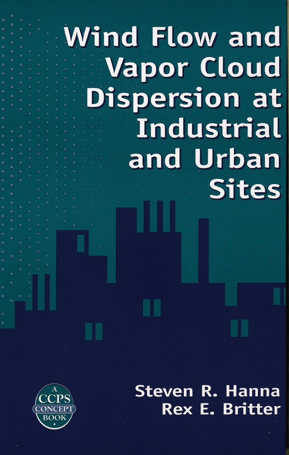 Обложка книги «Wind Flow and Vapor Cloud Dispersion at Industrial and Urban Sites»