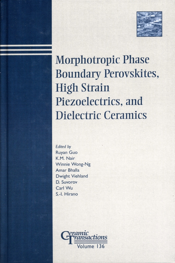 Обложка книги «Morphotropic Phase Boundary Perovskites, High Strain Piezoelectrics, and Dielectric Ceramics»