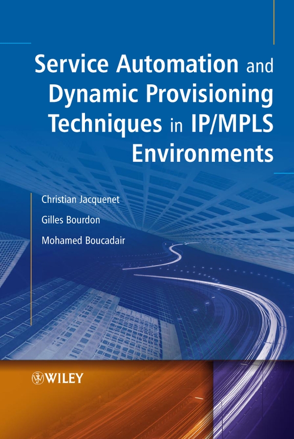 Обложка книги «Service Automation and Dynamic Provisioning Techniques in IP / MPLS Environments»