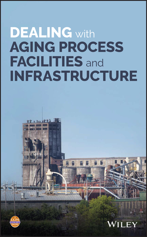 Обложка книги «Dealing with Aging Process Facilities and Infrastructure»