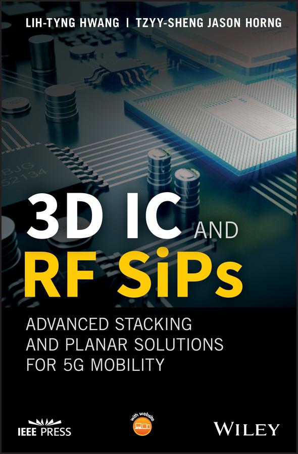 Обложка книги «3D IC and RF SiPs: Advanced Stacking and Planar Solutions for 5G Mobility»