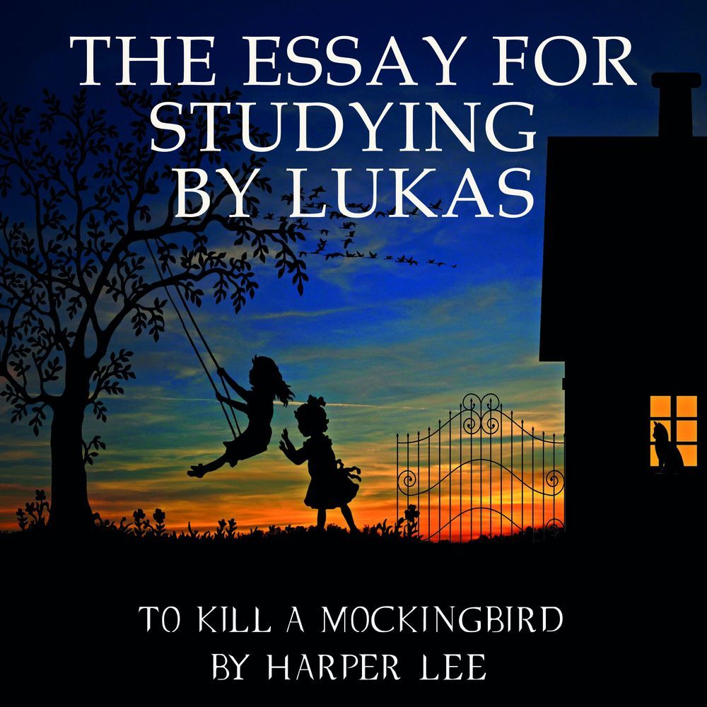 Обложка книги «The Essay for studying by Lukas To Kill a Mockingbird by Harper Lee»