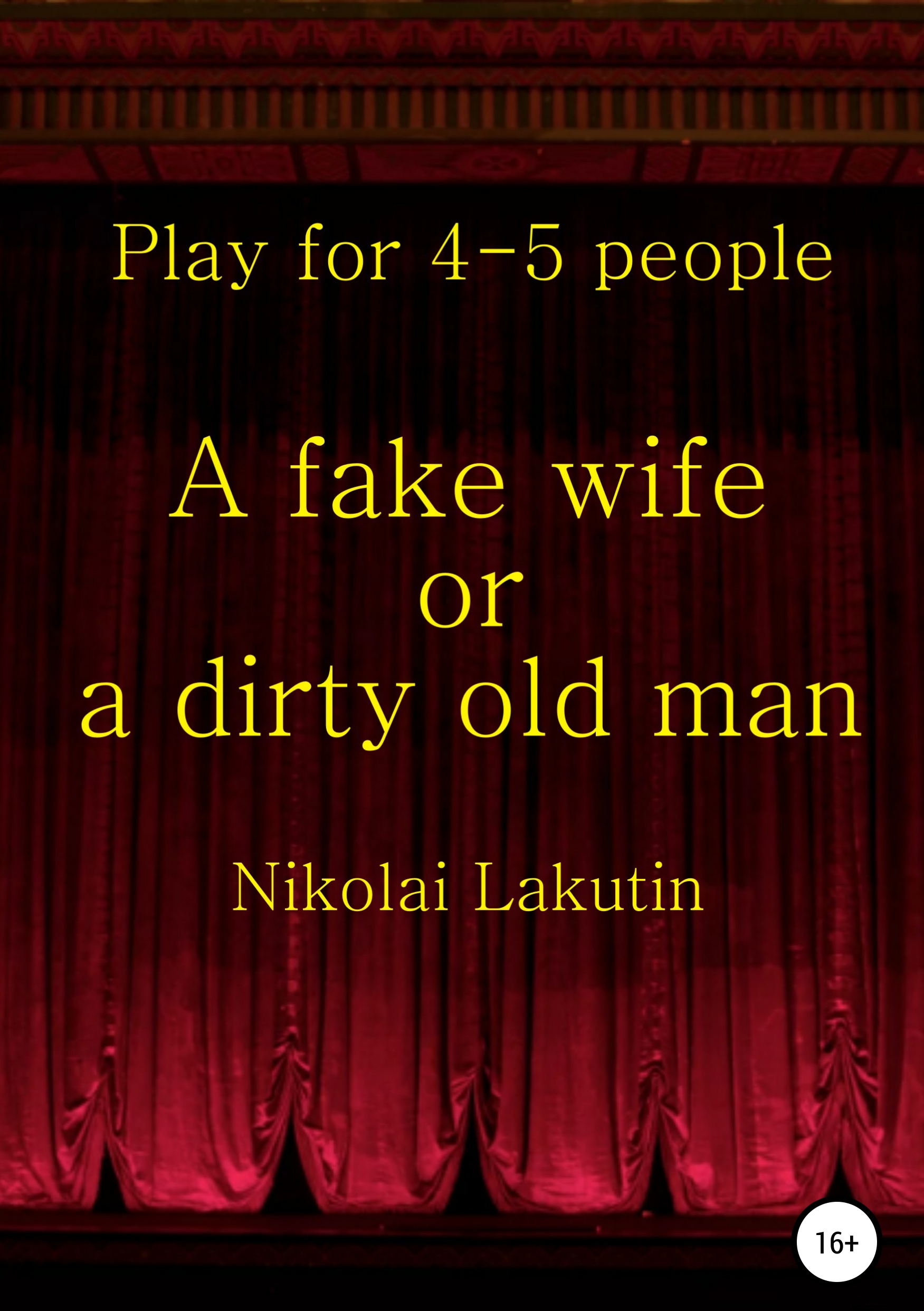 Обложка книги «A fake wife or a dirty old man. Play for 4-5 people»